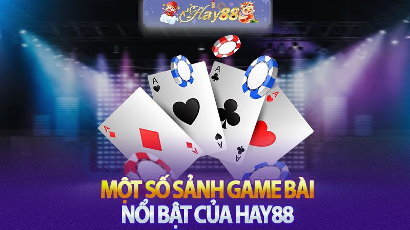 Một số sảnh game bài nổi bật của Hay88.