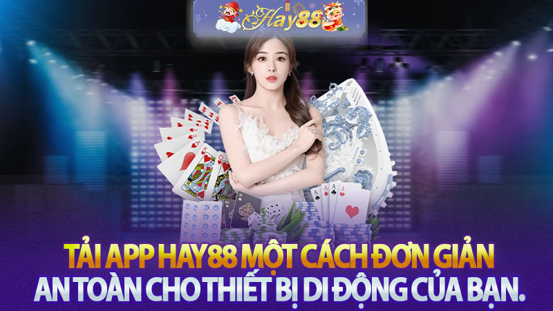 Tải app Hay88 một cách đơn giản và an toàn cho thiết bị di động của bạn.