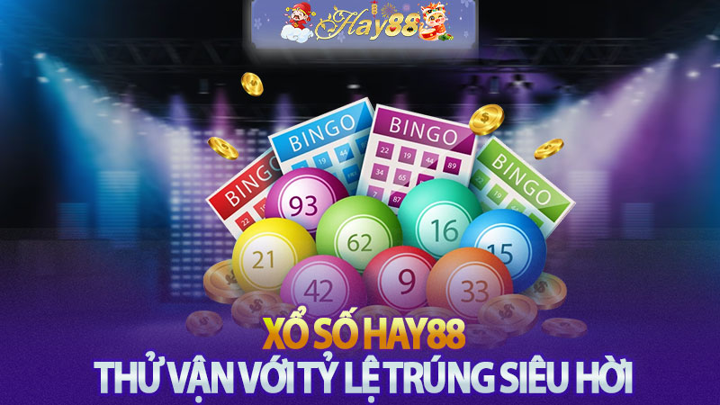 Xổ Số Hay88 – Thiên Đường Thử Vận Với Tỷ Lệ Trúng Siêu Hời